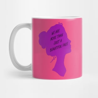 We are more than just a beautiful face Mug